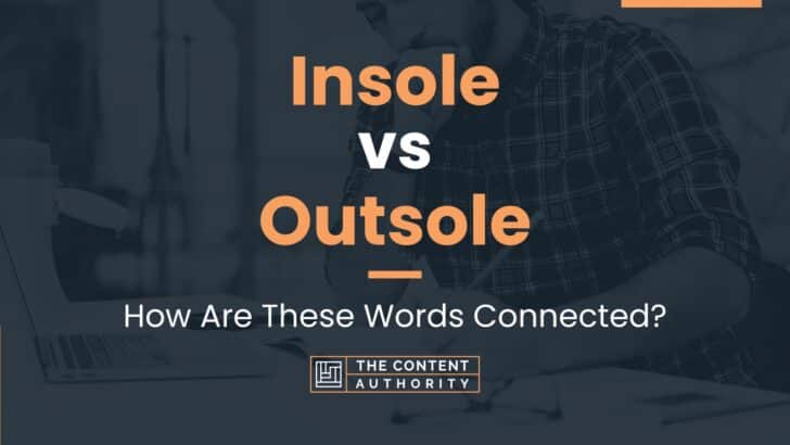 Insole vs Outsole: How Are These Words Connected?