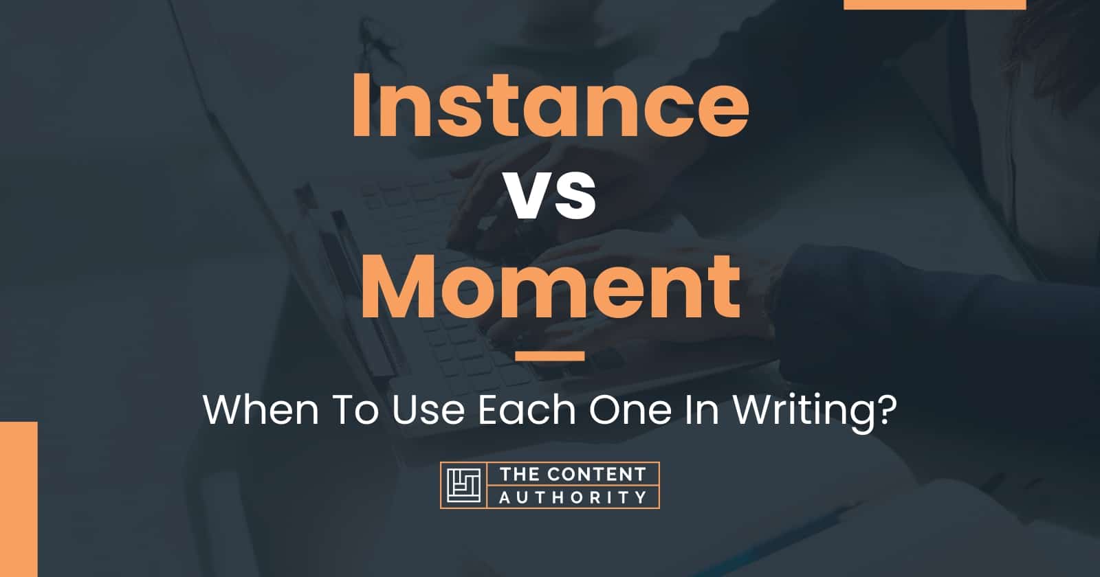 instance-vs-moment-when-to-use-each-one-in-writing