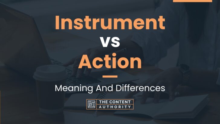 Instrument vs Action: Meaning And Differences