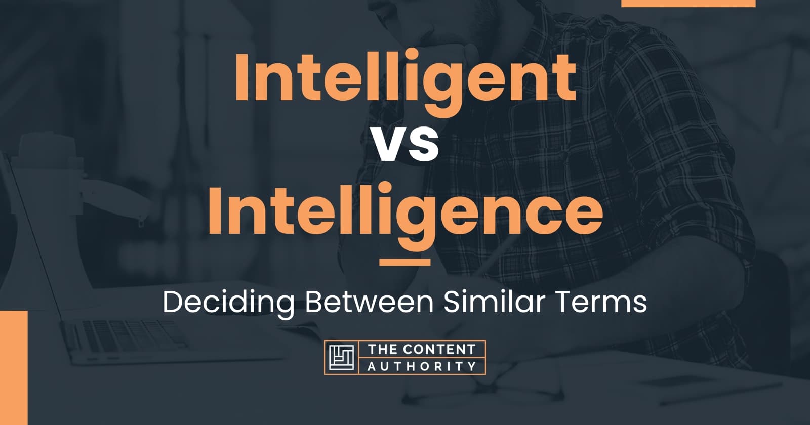 Intelligent vs Intelligence: Deciding Between Similar Terms