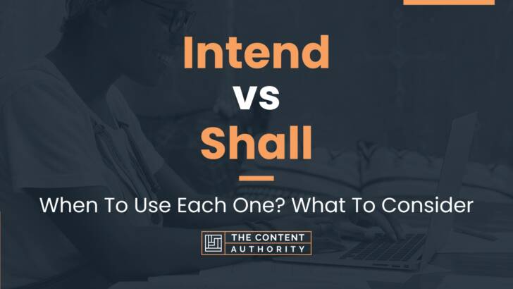 Intend vs Shall: When To Use Each One? What To Consider