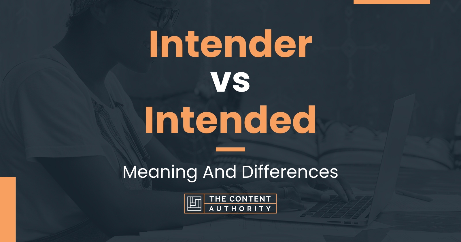 Intender Vs Intended Meaning And Differences