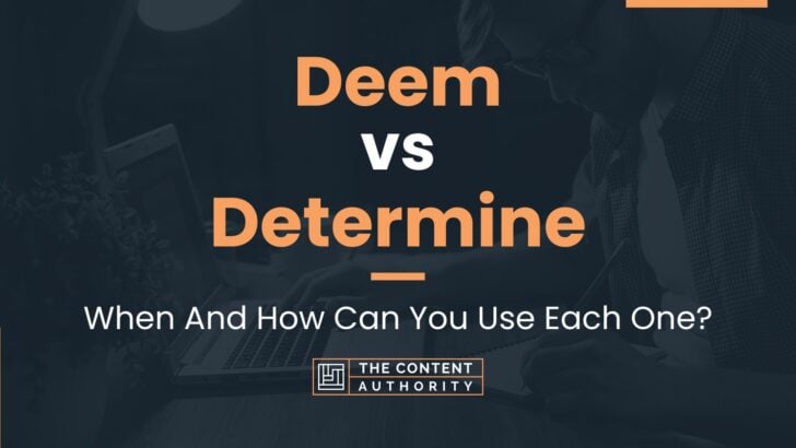 Deem vs Determine: When And How Can You Use Each One?