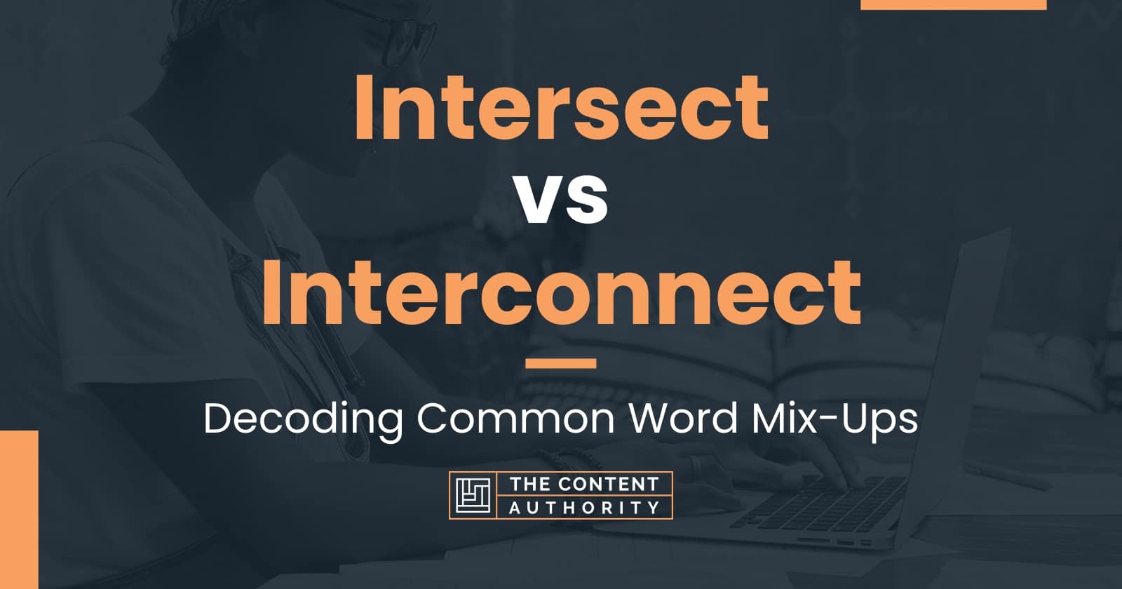 Intersect vs Interconnect: Decoding Common Word Mix-Ups