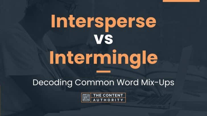 Intersperse vs Intermingle: Decoding Common Word Mix-Ups