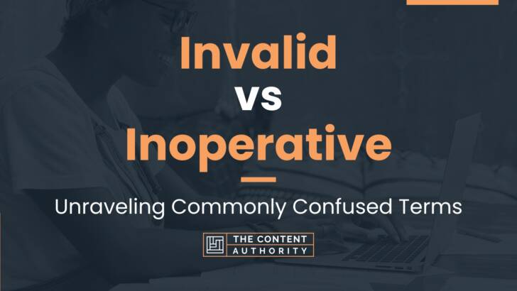 Invalid vs Inoperative: Unraveling Commonly Confused Terms