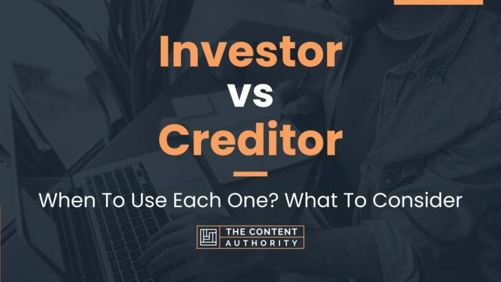 Investor vs Creditor: When To Use Each One? What To Consider