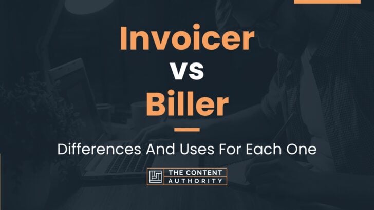 Invoicer vs Biller: Differences And Uses For Each One