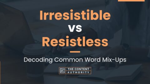 Irresistible vs Resistless: Decoding Common Word Mix-Ups