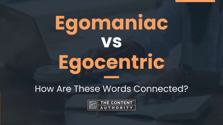 egomaniac-vs-egocentric-how-are-these-words-connected