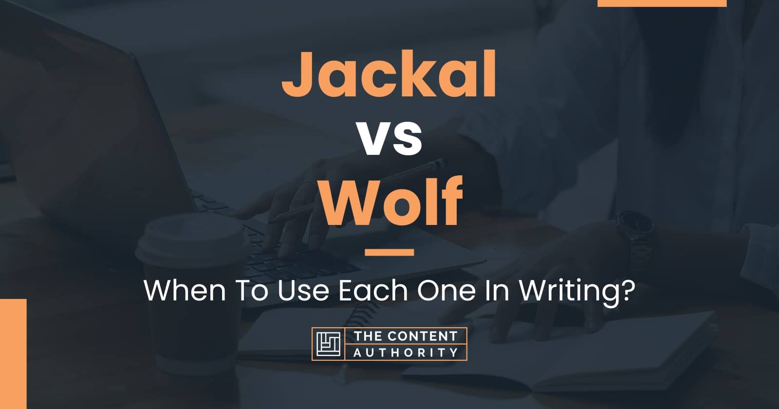 Jackal vs Wolf When To Use Each One In Writing?
