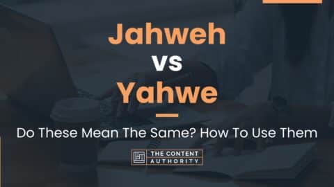 Jahweh vs Yahwe: Do These Mean The Same? How To Use Them