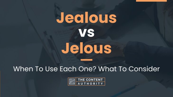 Jealous vs Jelous: When To Use Each One? What To Consider