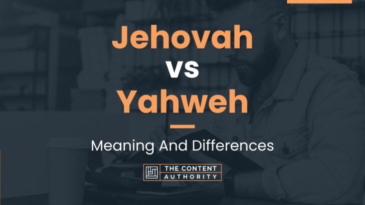 Jehovah vs Yahweh: Meaning And Differences