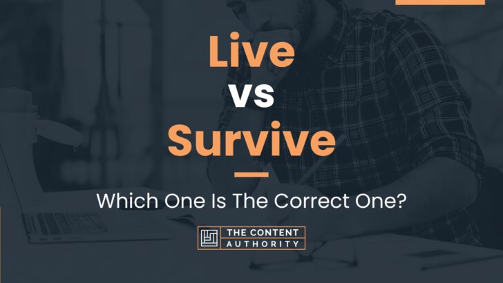 Live vs Survive: Which One Is The Correct One?