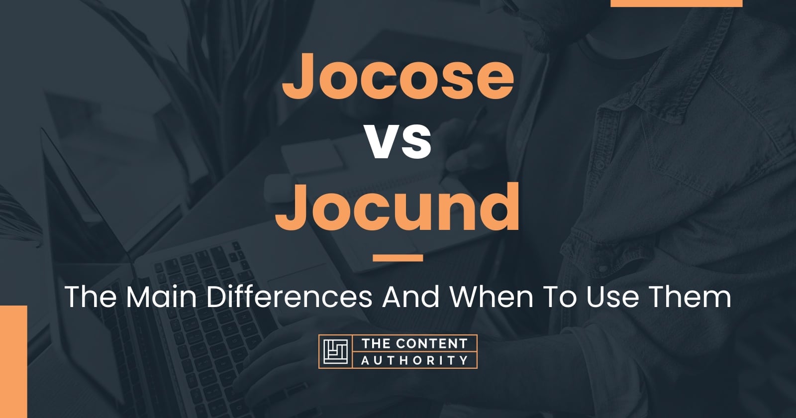 Jocose vs Jocund: The Main Differences And When To Use Them