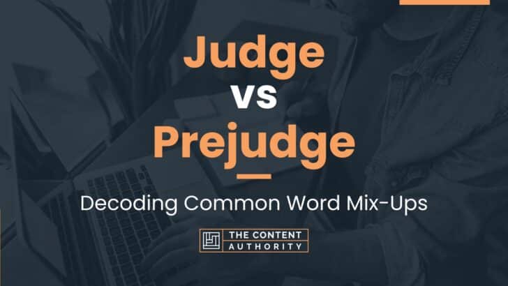 Judge vs Prejudge: Decoding Common Word Mix-Ups