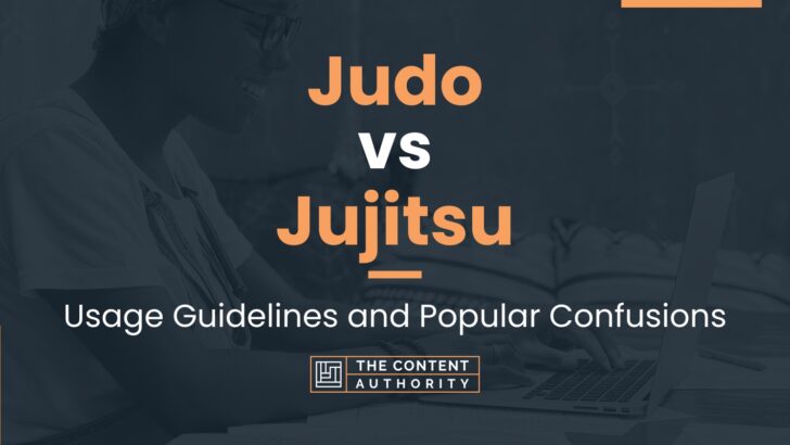 Judo vs Jujitsu: Usage Guidelines and Popular Confusions