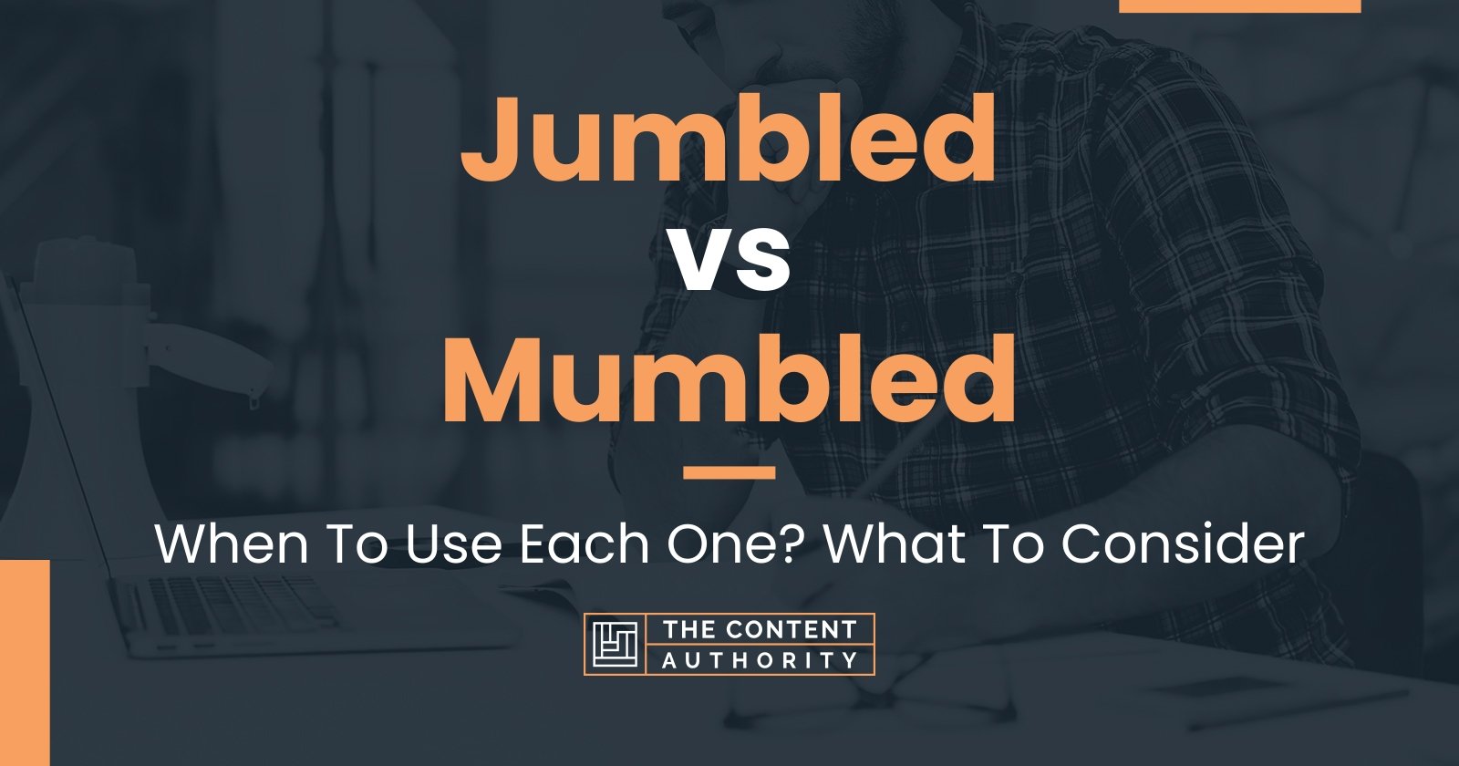 Jumbled Vs Mumbled When To Use Each One What To Consider