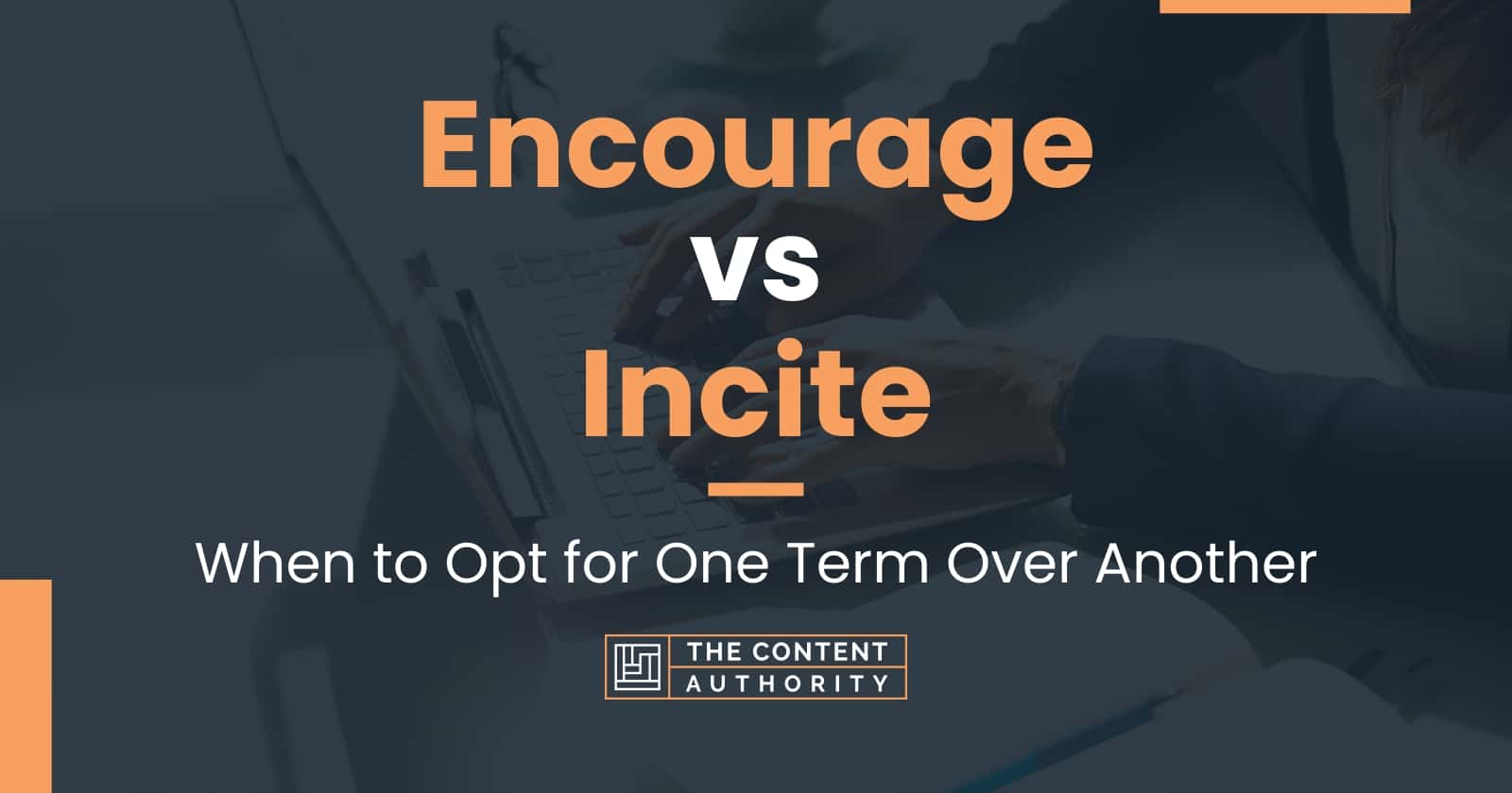 Encourage vs Incite: When to Opt for One Term Over Another