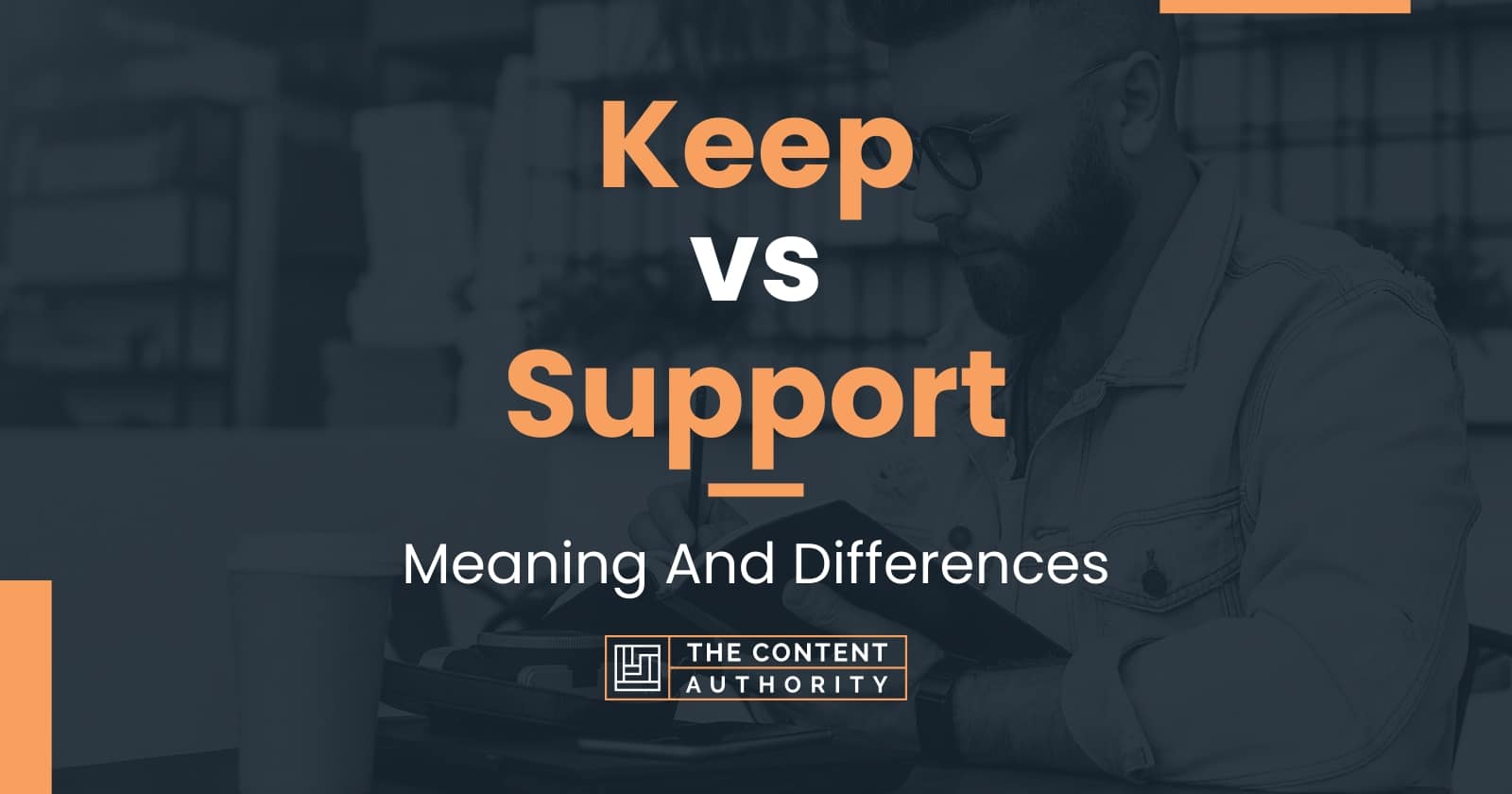 keep-vs-support-meaning-and-differences