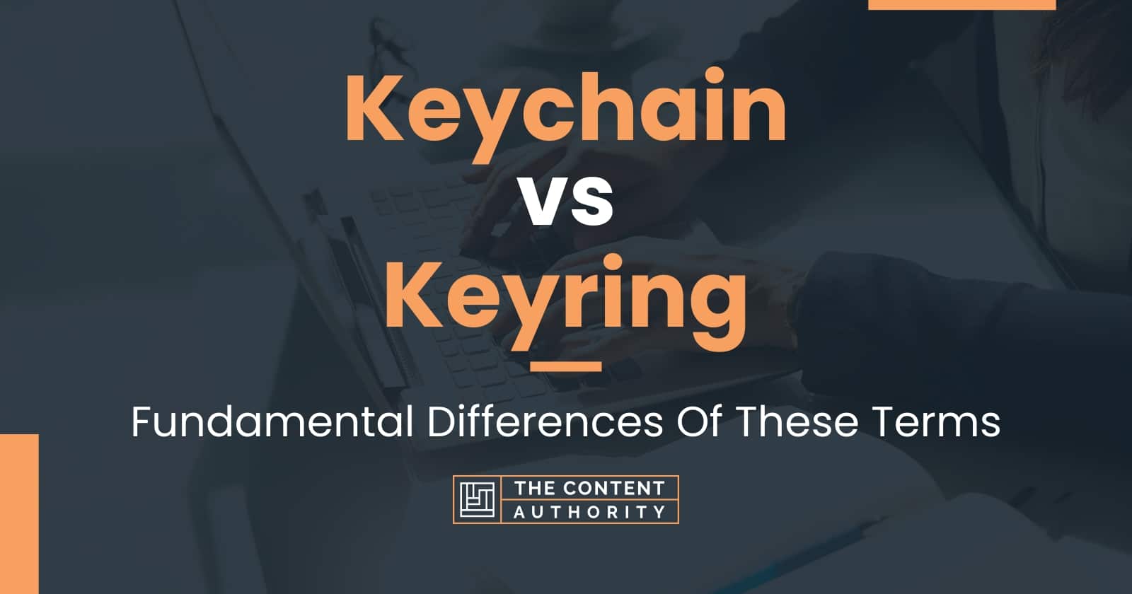 Keychain vs Keyring Fundamental Differences Of These Terms