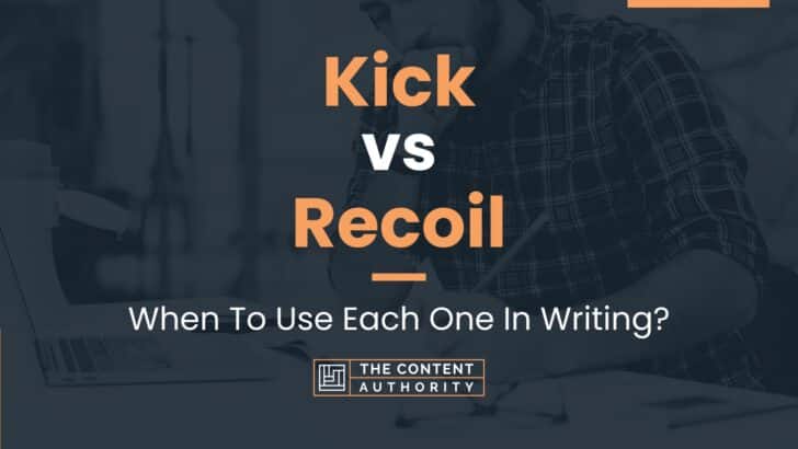 Kick vs Recoil: When To Use Each One In Writing?