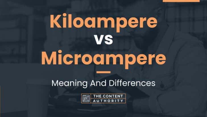 Kiloampere Vs Microampere Meaning And Differences kiloampere-vs-microampere-meaning-and-differences