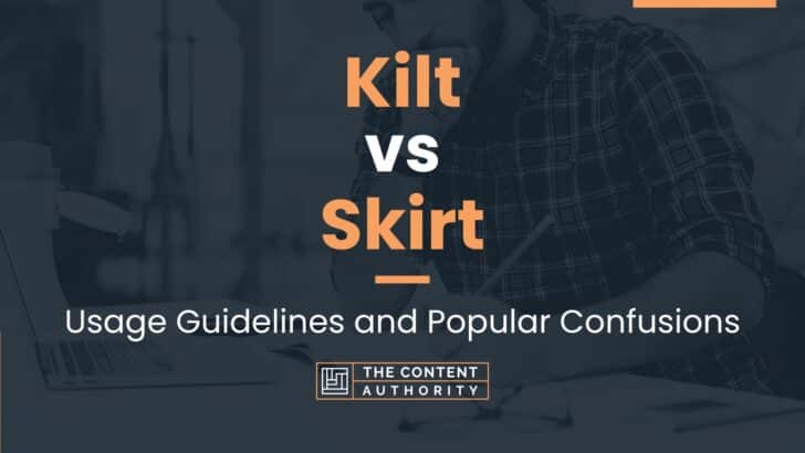 Kilt vs Skirt: Usage Guidelines and Popular Confusions