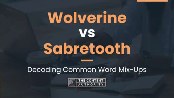 Wolverine vs Sabretooth: Decoding Common Word Mix-Ups