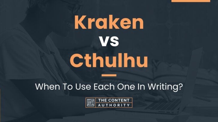 Kraken vs Cthulhu: When To Use Each One In Writing?