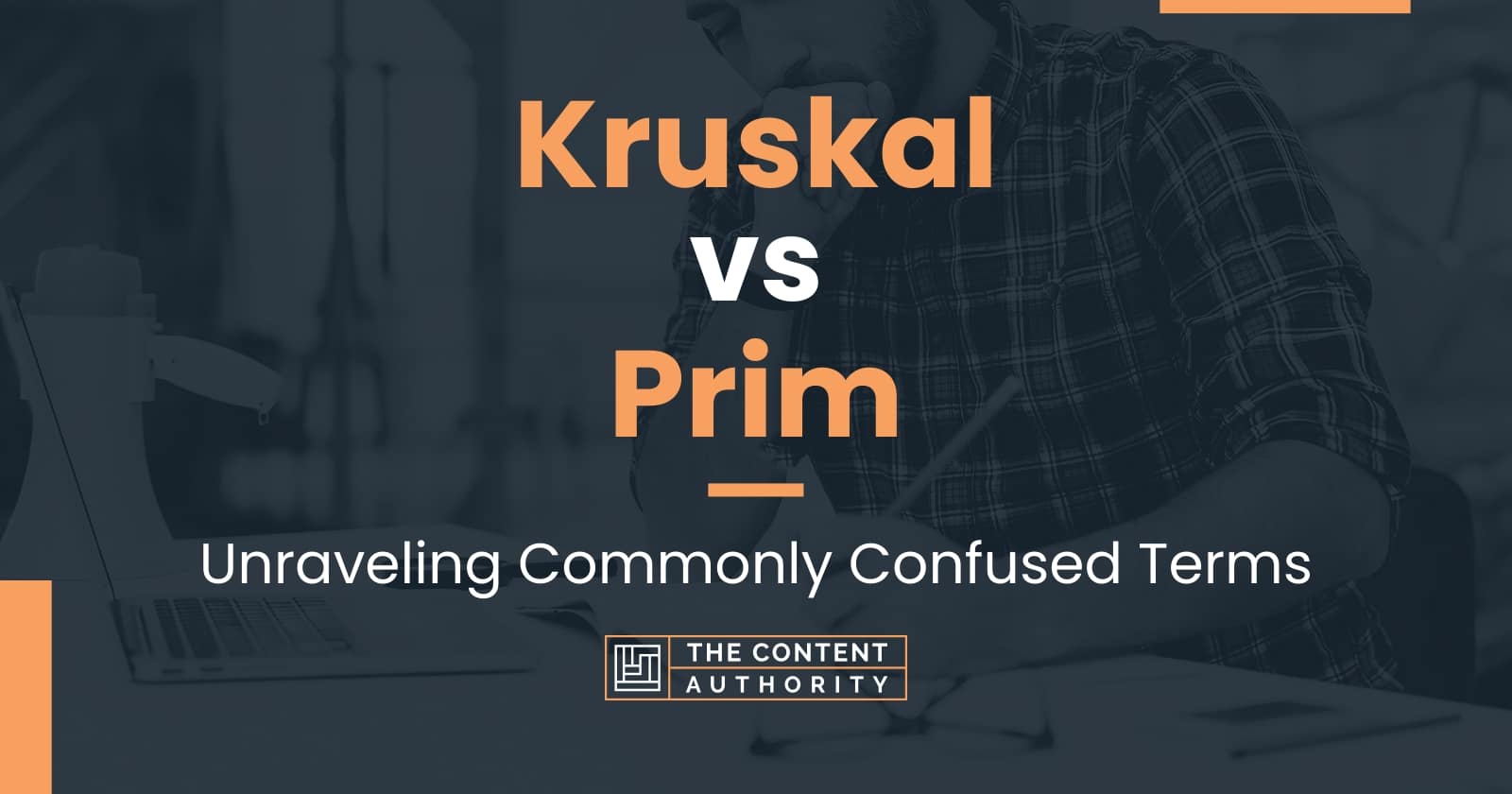 Kruskal vs Prim: Unraveling Commonly Confused Terms