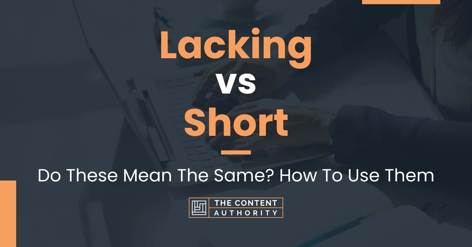 Lacking vs Short: Do These Mean The Same? How To Use Them