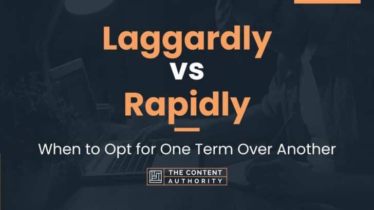 laggardly-vs-rapidly-when-to-opt-for-one-term-over-another