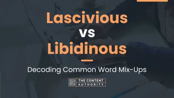 Lascivious vs Libidinous: Decoding Common Word Mix-Ups