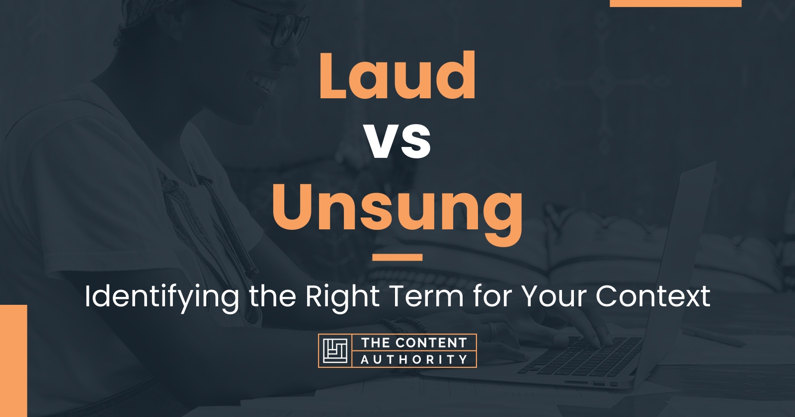 Laud Vs Unsung: Identifying The Right Term For Your Context