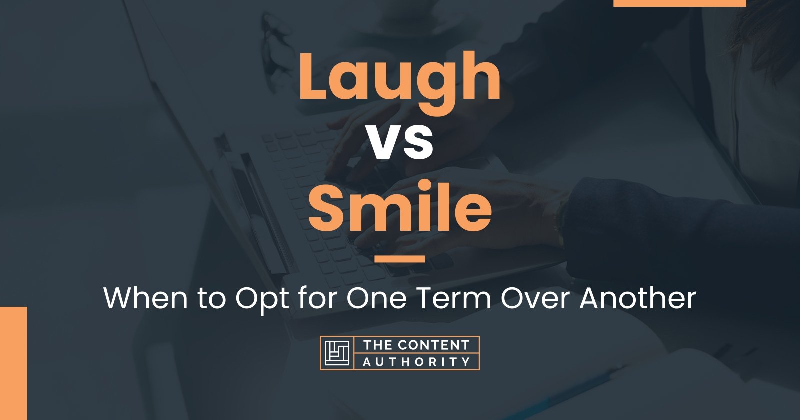 Laugh vs Smile: When to Opt for One Term Over Another