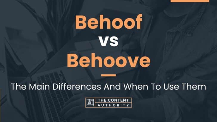 Behoof vs Behoove: The Main Differences And When To Use Them