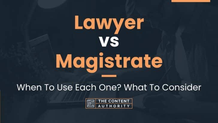 Lawyer vs Magistrate: When To Use Each One? What To Consider