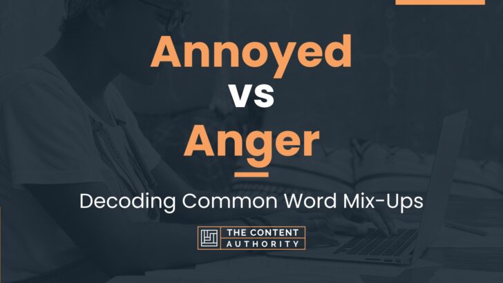 Annoyed vs Anger: Decoding Common Word Mix-Ups