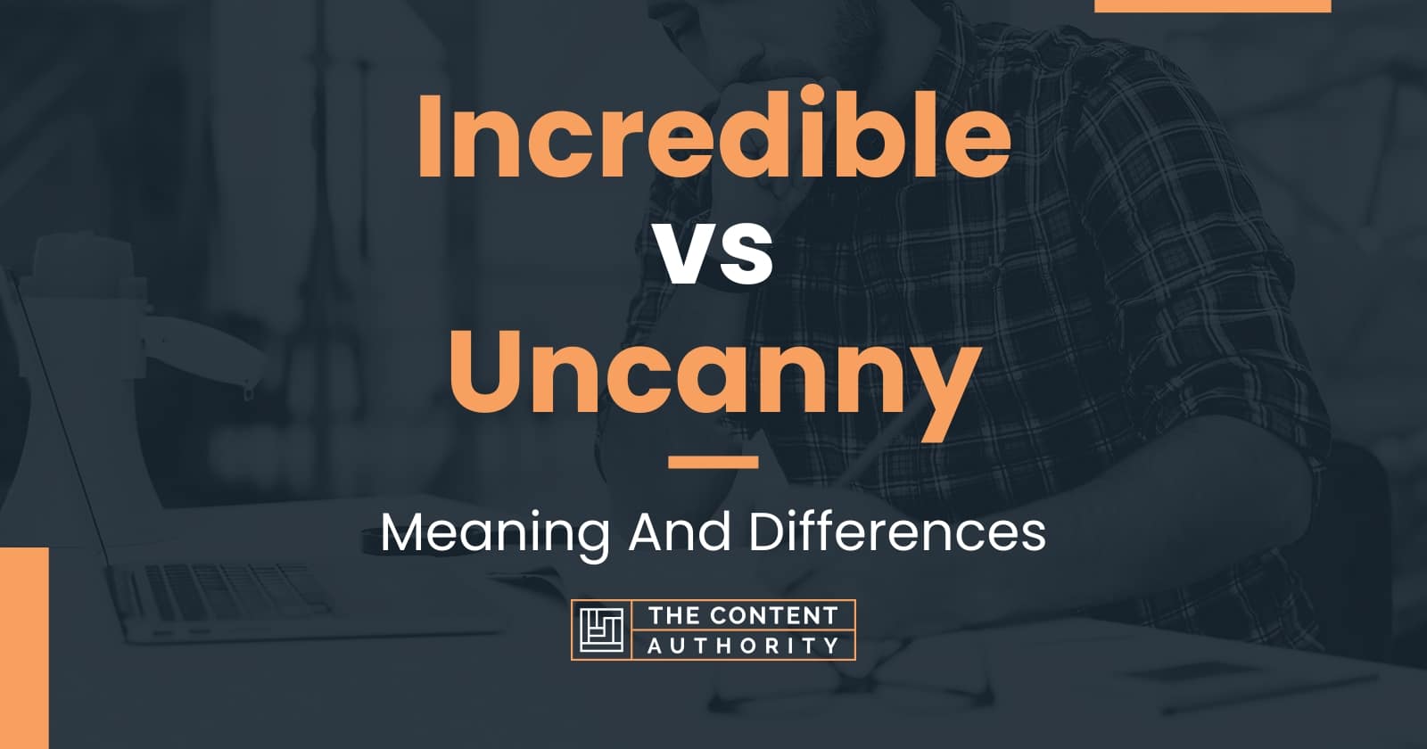 incredible-vs-uncanny-meaning-and-differences