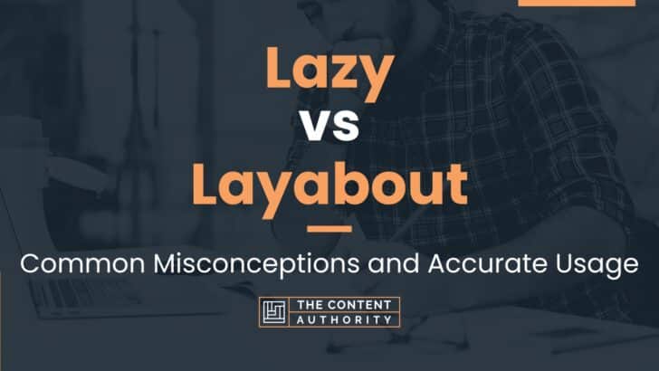 Lazy vs Layabout: Common Misconceptions and Accurate Usage