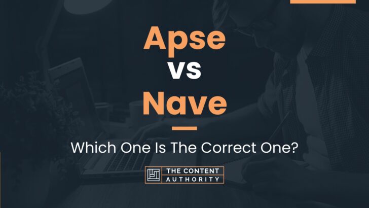 Apse vs Nave: Which One Is The Correct One?