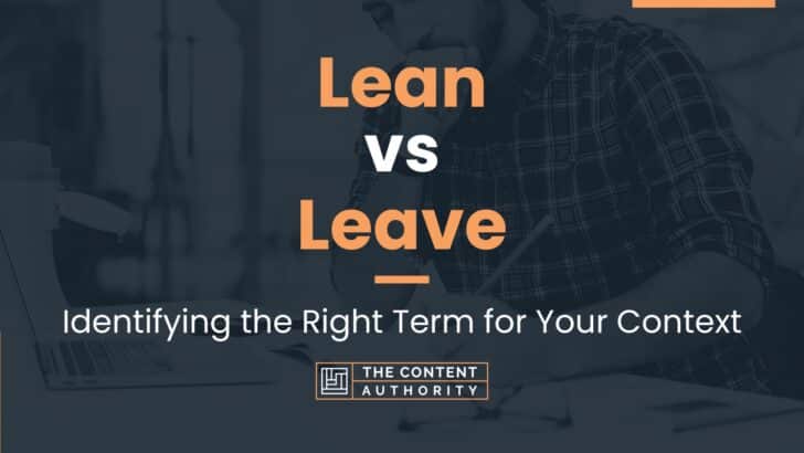 Lean vs Leave: Identifying the Right Term for Your Context