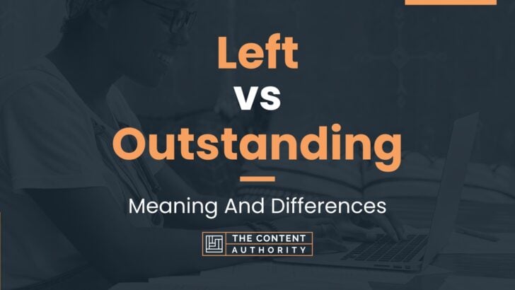 left-vs-outstanding-meaning-and-differences