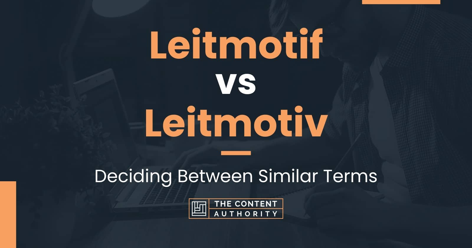 Leitmotif vs Leitmotiv Deciding Between Similar Terms