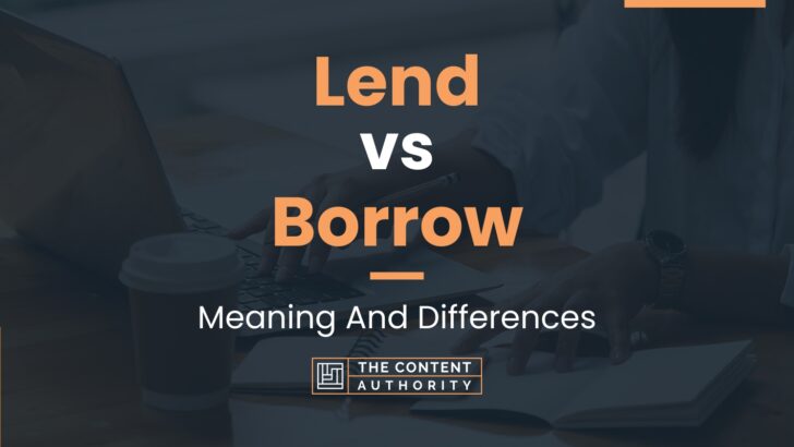 Lend vs Borrow: Meaning And Differences