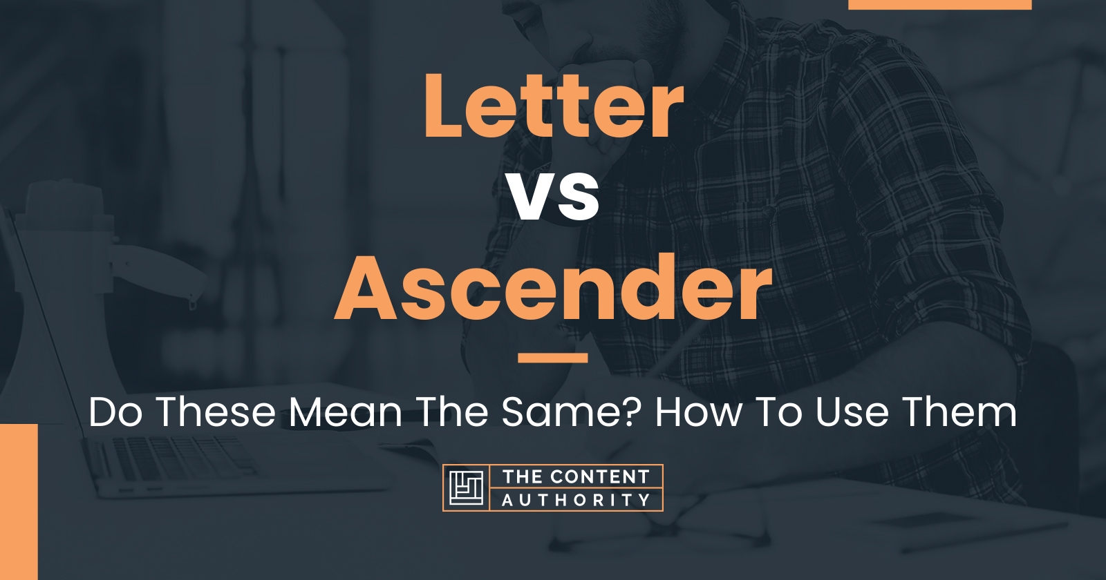 Letter vs Ascender Do These Mean The Same? How To Use Them