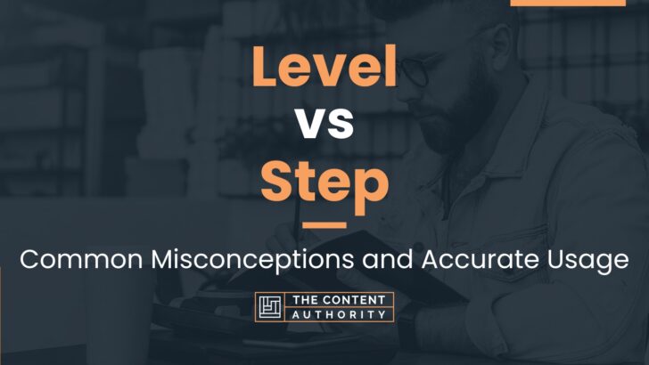 Level vs Step: Common Misconceptions and Accurate Usage