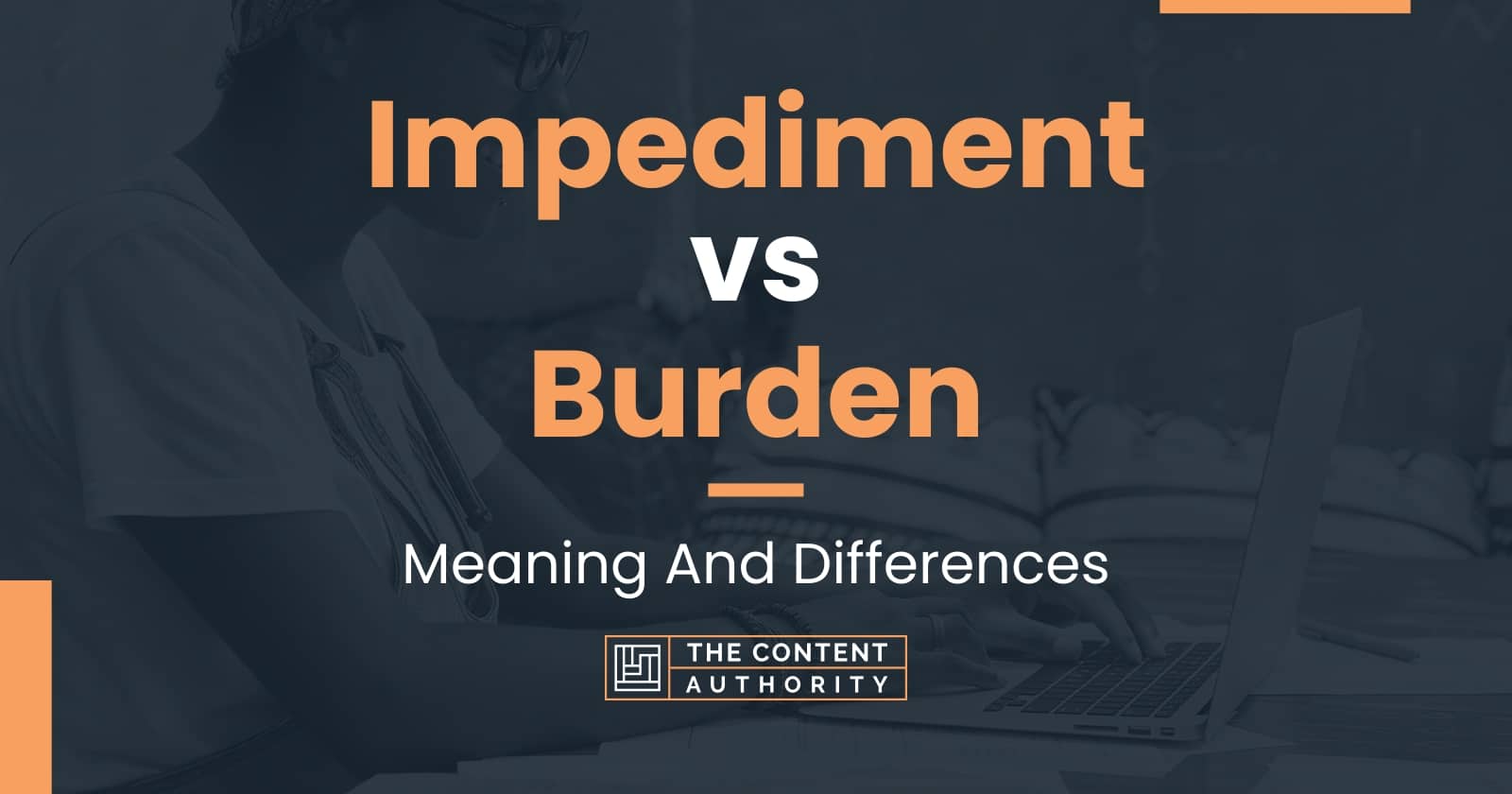 Impediment vs Burden Meaning And Differences